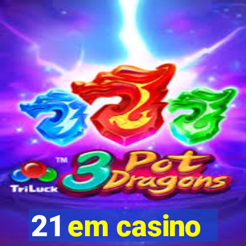 21 em casino