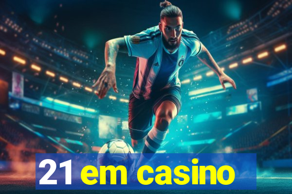 21 em casino