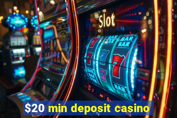 $20 min deposit casino