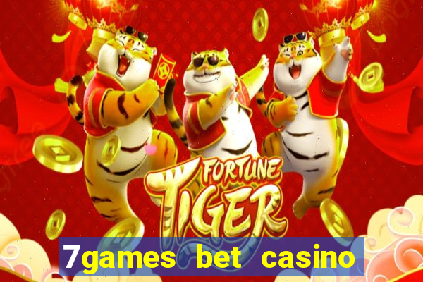 7games bet casino e apostas online