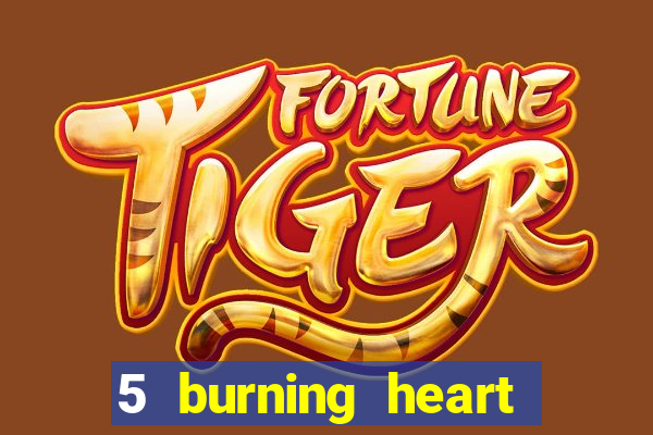 5 burning heart online slot