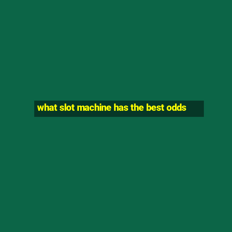 what slot machine has the best odds