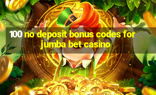 100 no deposit bonus codes for jumba bet casino