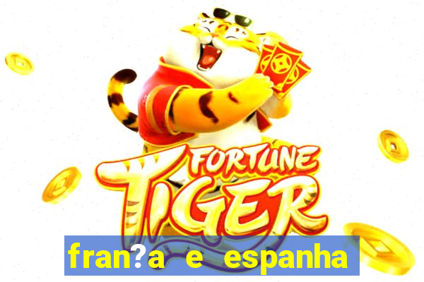 fran?a e espanha onde assistir