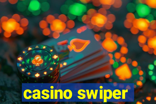 casino swiper