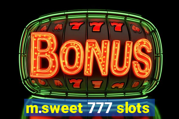 m.sweet 777 slots