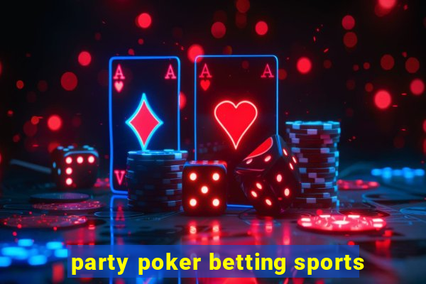 party poker betting sports