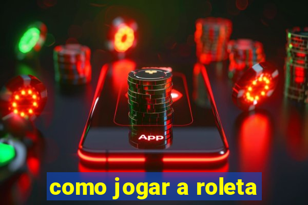 como jogar a roleta