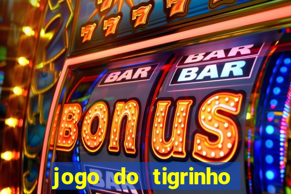 jogo do tigrinho de r$ 1