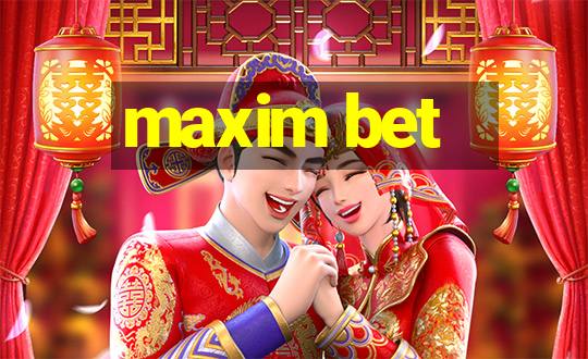 maxim bet