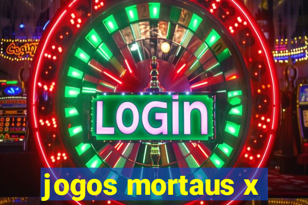 jogos mortaus x