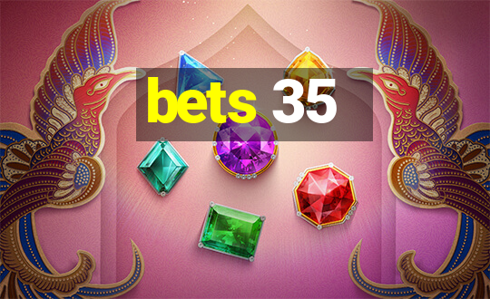 bets 35