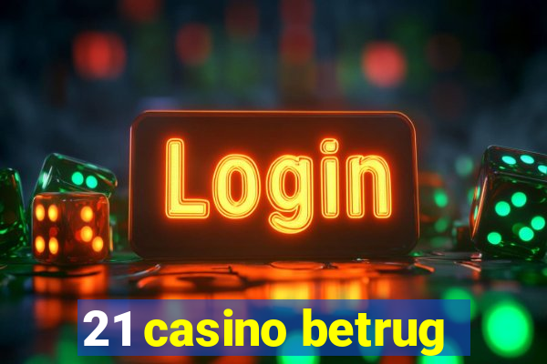 21 casino betrug