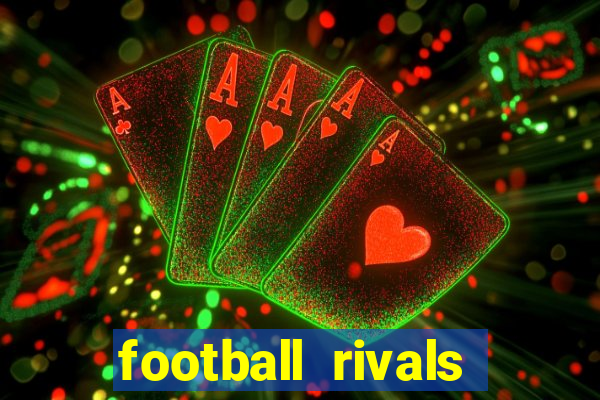 football rivals energia infinita