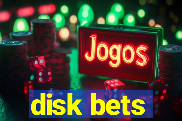 disk bets