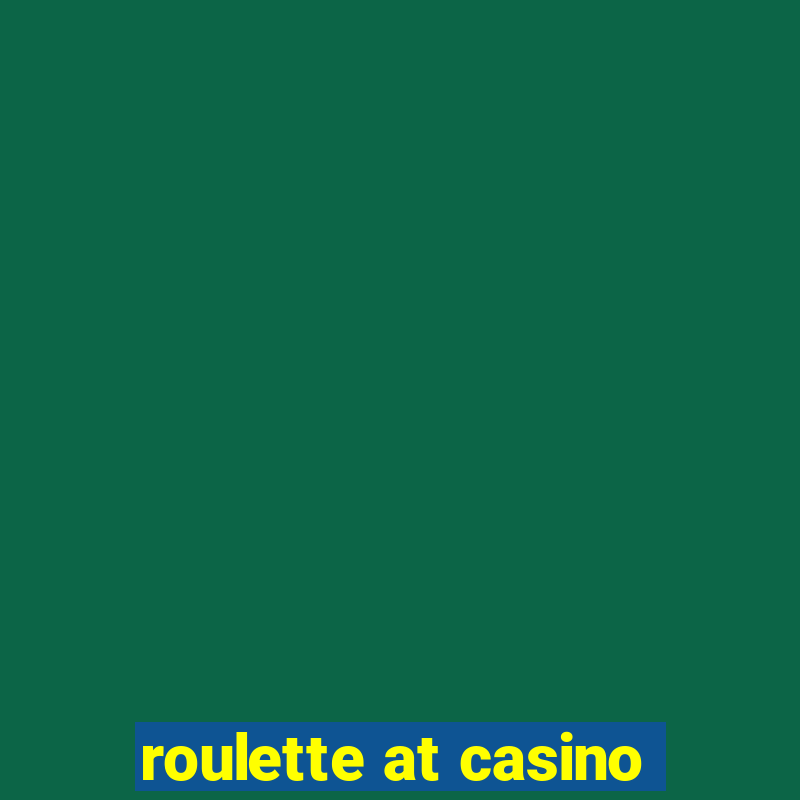 roulette at casino