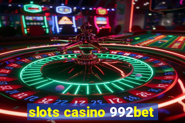 slots casino 992bet