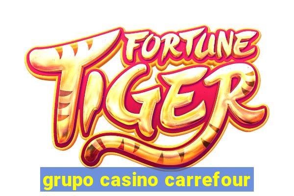 grupo casino carrefour