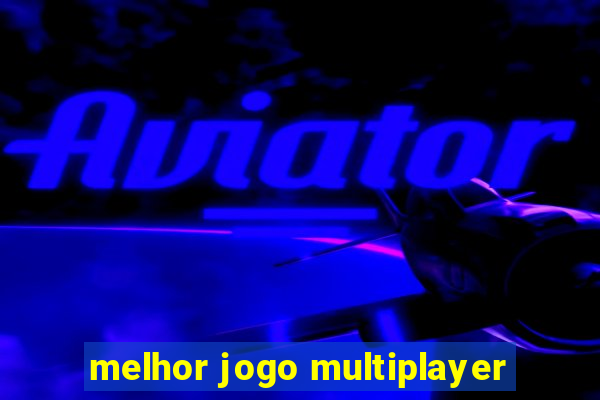 melhor jogo multiplayer