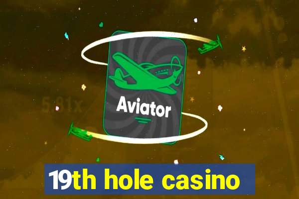 19th hole casino