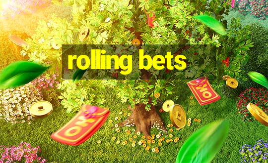 rolling bets