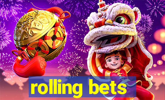 rolling bets