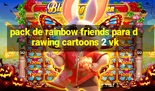 pack de rainbow friends para drawing cartoons 2 vk