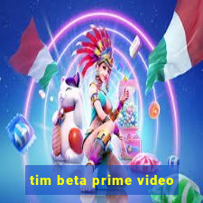 tim beta prime video