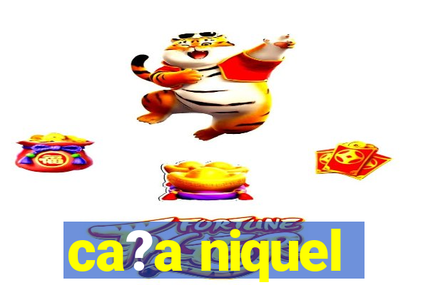 ca?a niquel