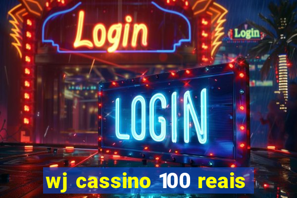 wj cassino 100 reais