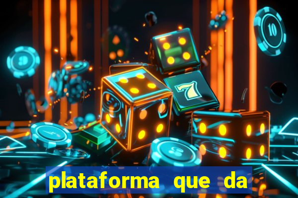 plataforma que da dinheiro pra jogar