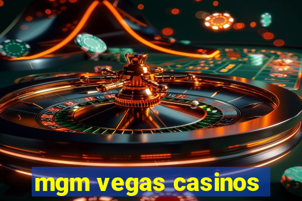 mgm vegas casinos