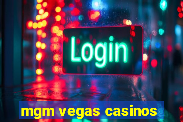 mgm vegas casinos