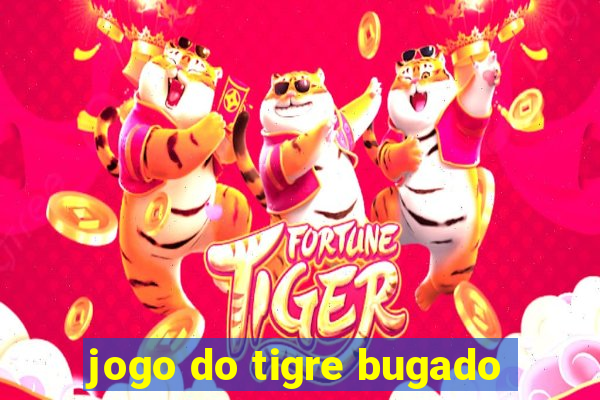 jogo do tigre bugado