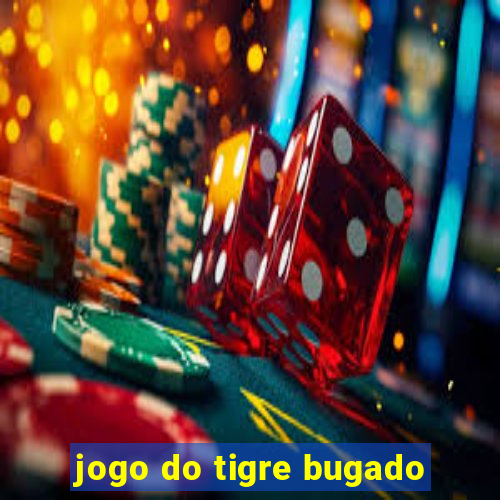 jogo do tigre bugado