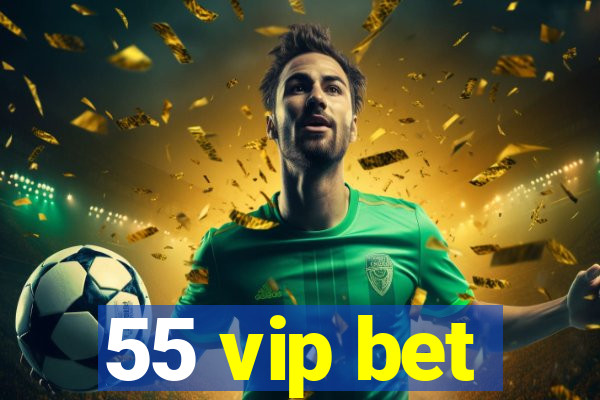 55 vip bet