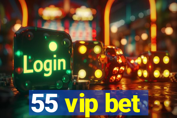 55 vip bet