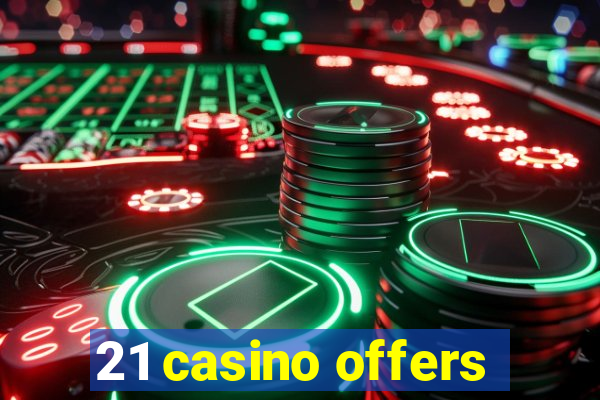 21 casino offers