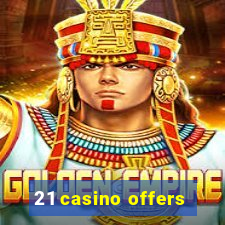 21 casino offers