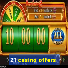 21 casino offers