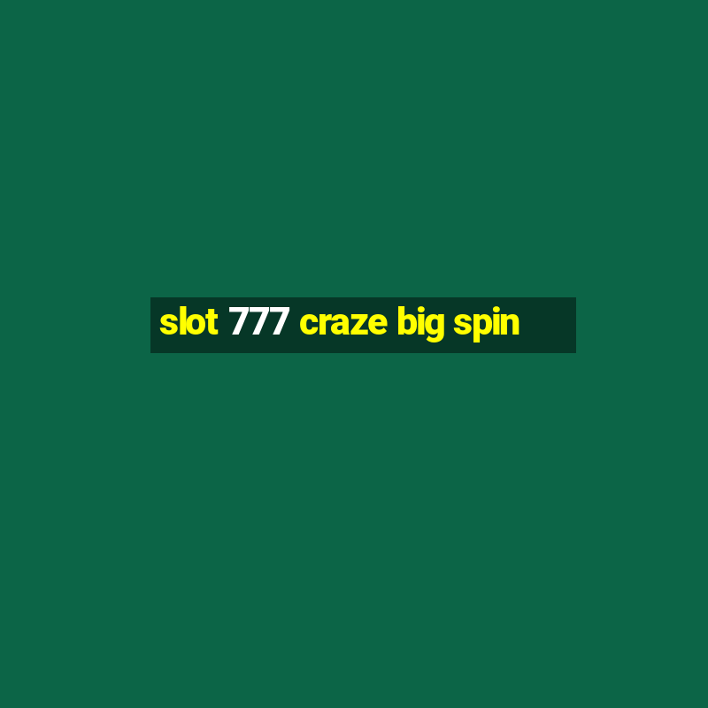 slot 777 craze big spin