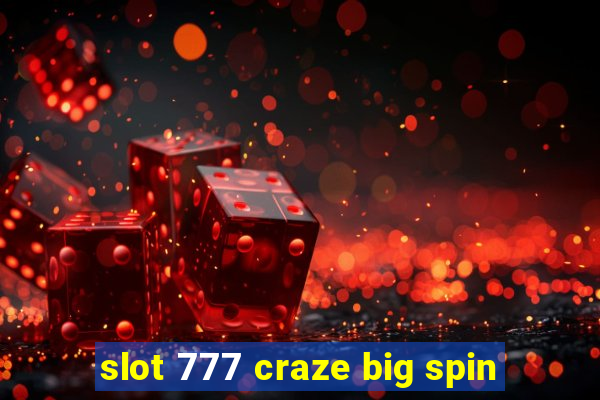 slot 777 craze big spin