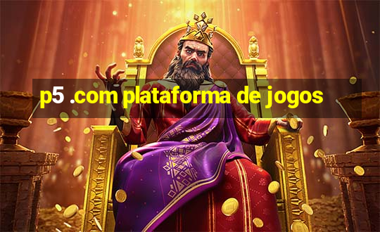 p5 .com plataforma de jogos