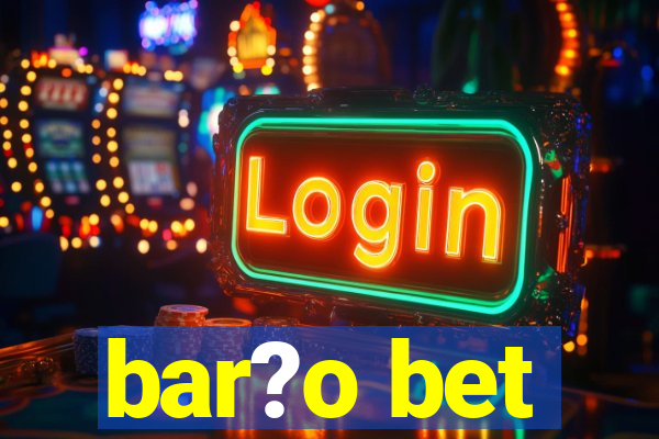 bar?o bet