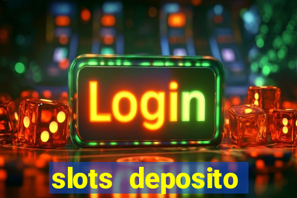 slots deposito minimo 1 real