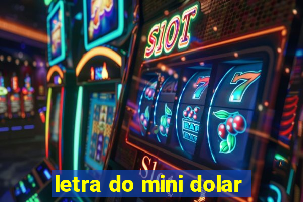 letra do mini dolar