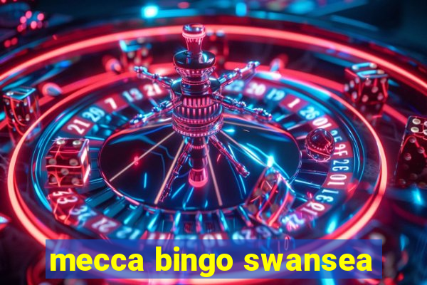 mecca bingo swansea