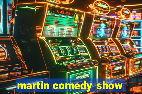 martin comedy show