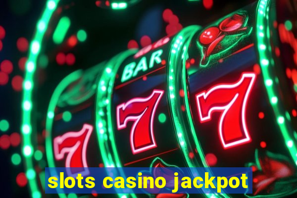 slots casino jackpot