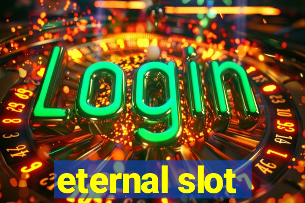 eternal slot